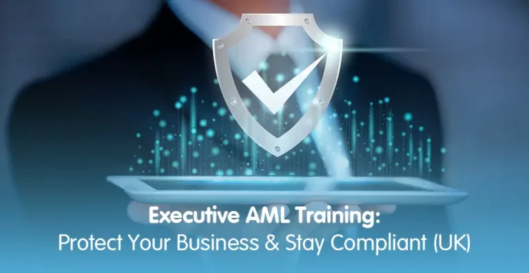 Executive AML Training Protect Your Business & Stay Compliant (UK)
