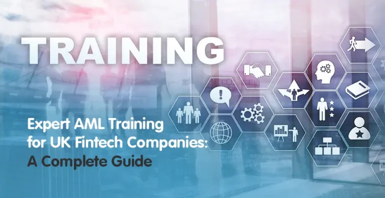 Expert AML Training for UK Fintech Companies A Complete Guide