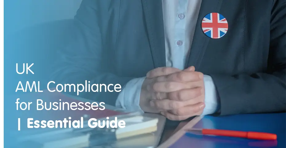 UK AML Compliance for Businesses Essential Guide