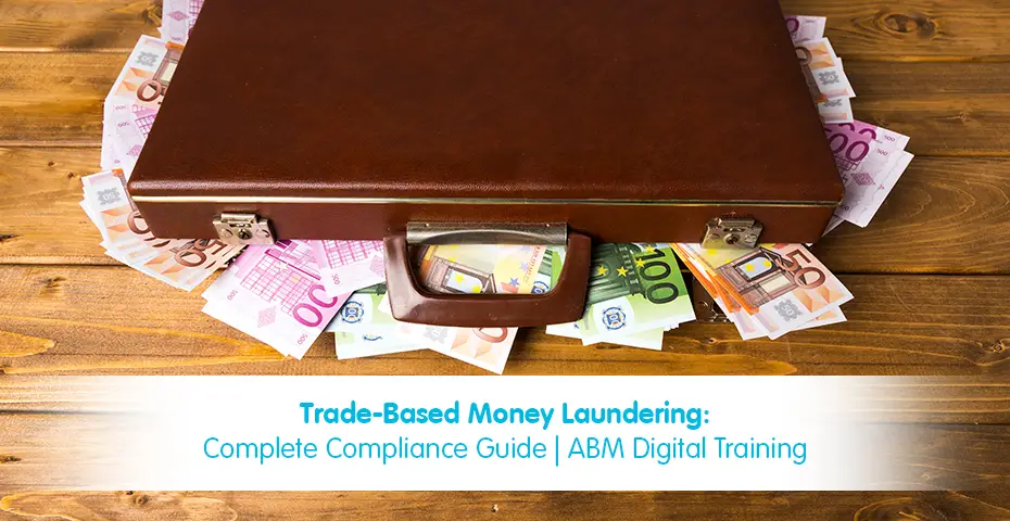 Trade-Based Money Laundering Complete Compliance Guide